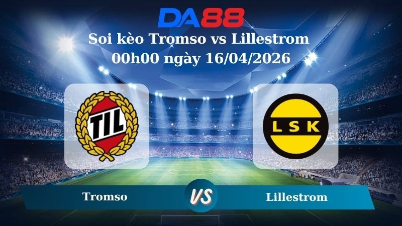 DA88 Nhận định soi kèo Tromso vs Lillestrom 00h00 ngày 16/04/2026 – VĐQG Na Uy