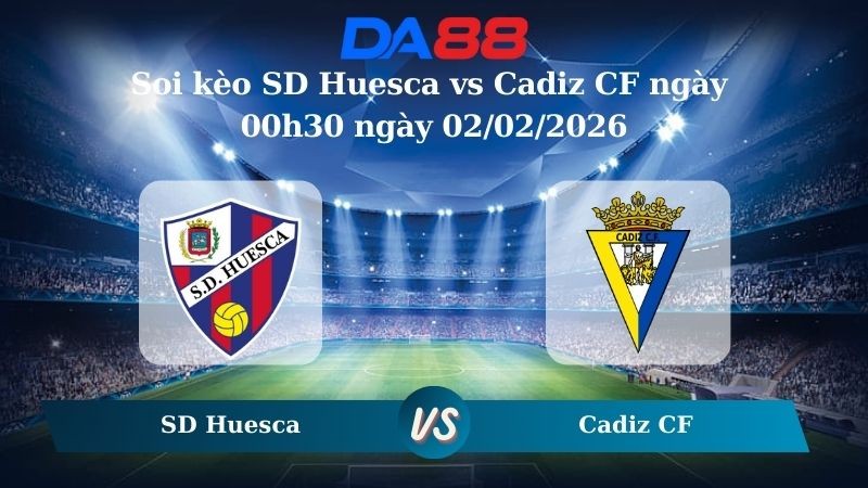 DA88 Nhận định soi kèo SD Huesca vs Cadiz CF ngày 00h30 ngày 02/02/2026 – Hạng 2 Tây Ban Nha