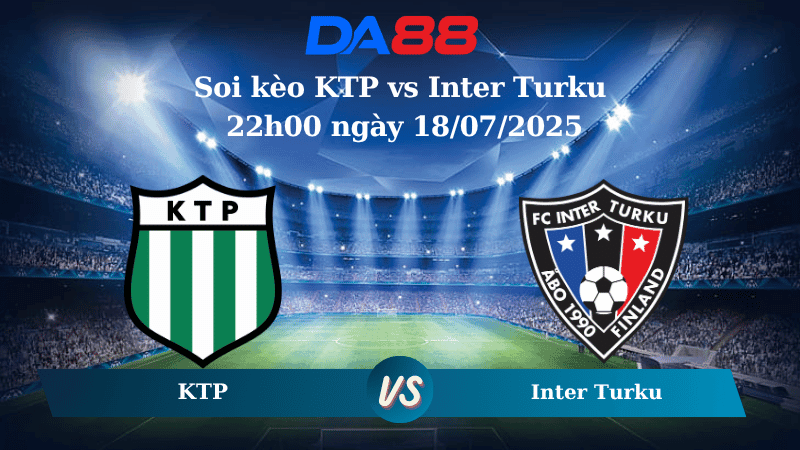 DA88 Nhận định soi kèo KTP vs Inter Turku 22h00 ngày 18/07/2025 – VĐQG Phần Lan