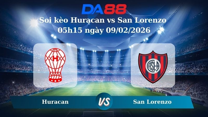 DA88 Nhận định soi kèo Huracan vs San Lorenzo 05h15 ngày 09/02/2026 – VĐQG Argentina