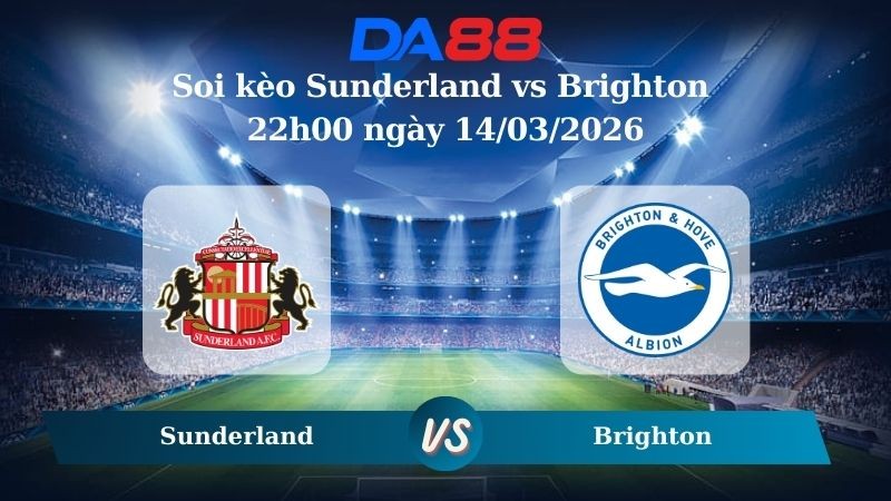 DA88 Nhận định soi kèo Sunderland vs Brighton 22h00 ngày 14/03/2026 – Ngoại hạng Anh