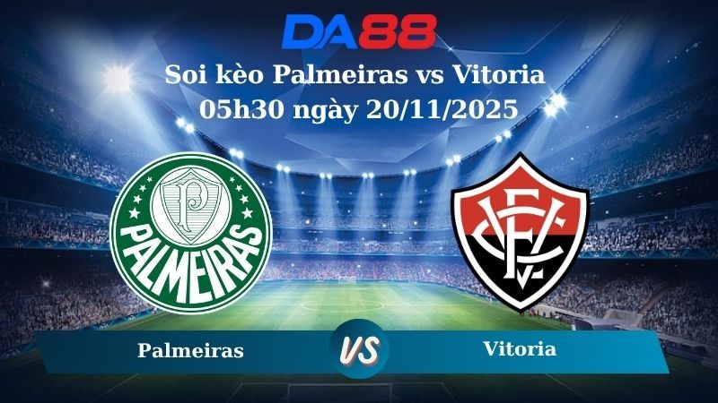 DA88 Nhận định soi kèo Palmeiras vs Vitoria 05h30 ngày 20/11/2025 – VĐQG Brazil