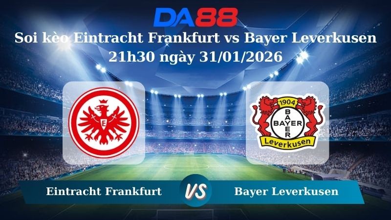 DA88 Nhận định soi kèo Eintracht Frankfurt vs Bayer Leverkusen 21h30 ngày 31/01/2026 – Bundesliga