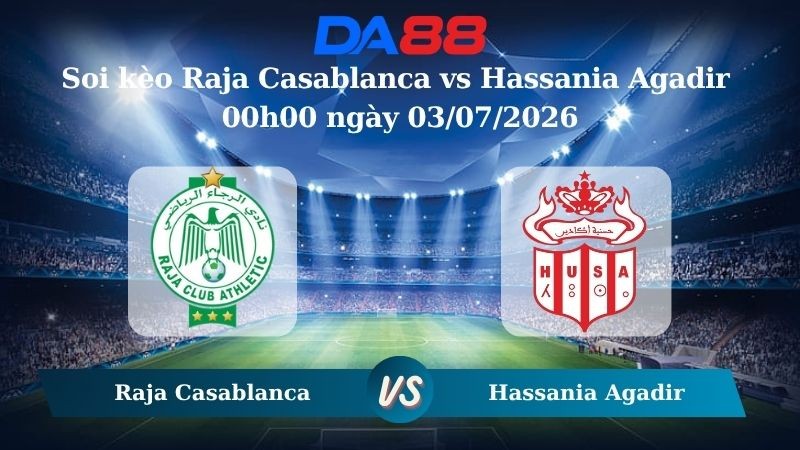 DA88 Nhận định soi kèo Raja Casablanca vs Hassania Agadir 00h00 ngày 03/07/2026 - VĐQG Ma Rốc