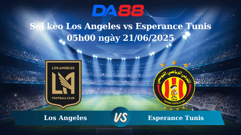 DA88 Nhận định soi kèo Los Angeles vs Esperance Tunis 05h00 ngày 21/06/2025 - FIFA Club World Cup