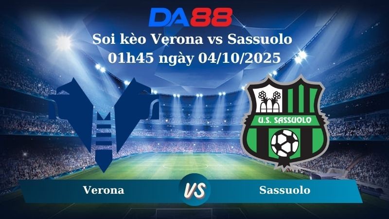 DA88 Nhận định soi kèo Verona vs Sassuolo 01h45 ngày 04/10/2025 - Serie A