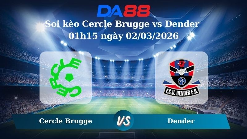 DA88 Nhận định soi kèo Cercle Brugge vs Dender 01h15 ngày 02/03/2026 – VĐQG Bỉ