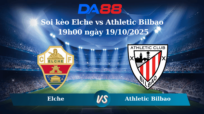 DA88 Nhận định soi kèo Elche vs Athletic Bilbao 19h00 ngày 19/10/2025 - La Liga