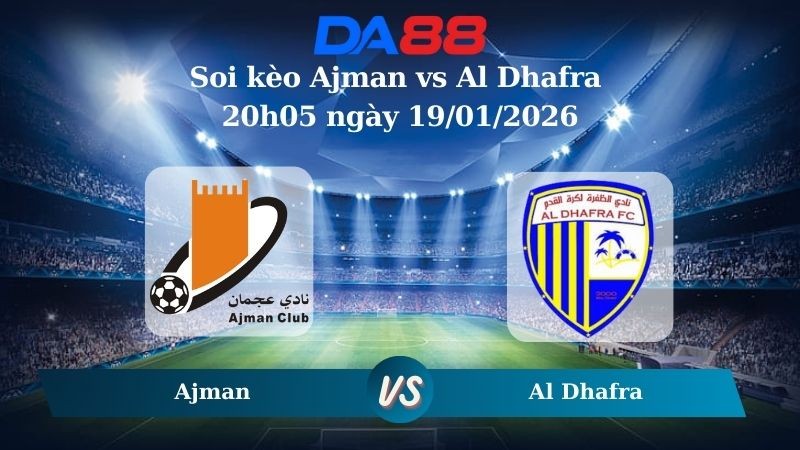DA88 Nhận định soi kèo Ajman vs Al Dhafra 20h05 ngày 19/01/2026 – UAE League