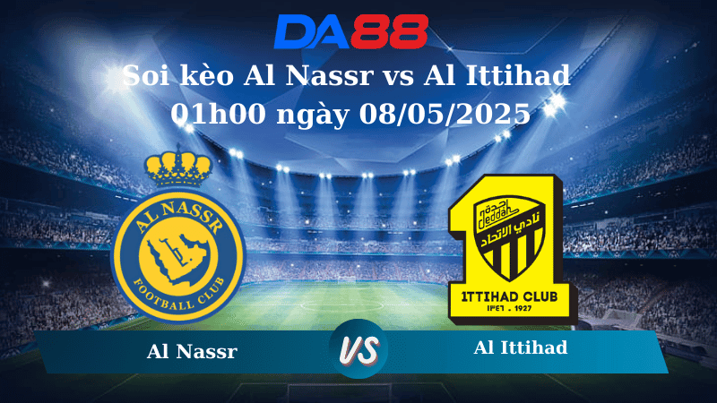DA88 Nhận định soi kèo Al Nassr vs Al Ittihad 01h00 ngày 08/05/2025 - Saudi Pro League