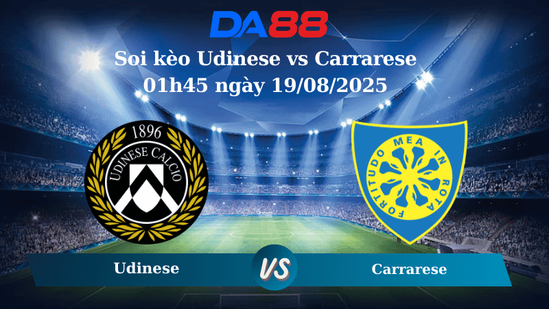 DA88 Nhận định soi kèo Udinese vs Carrarese 01h45 ngày 19/08/2025 - Coppa Italia