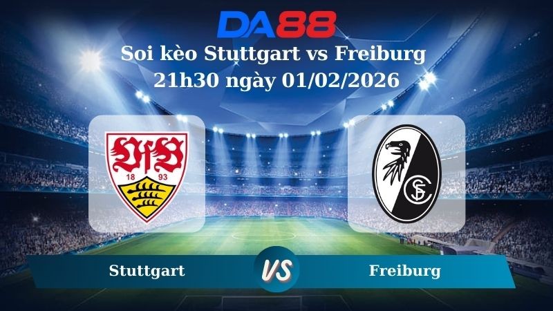 DA88 Nhận định soi kèo Stuttgart vs Freiburg 21h30 ngày 01/02/2026 – Bundesliga