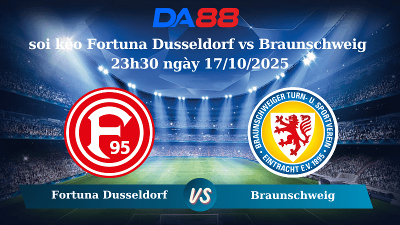 DA88 Nhận định soi kèo Fortuna Dusseldorf vs Braunschweig 23h30 ngày 17/10/2025 - Hạng 2 Đức