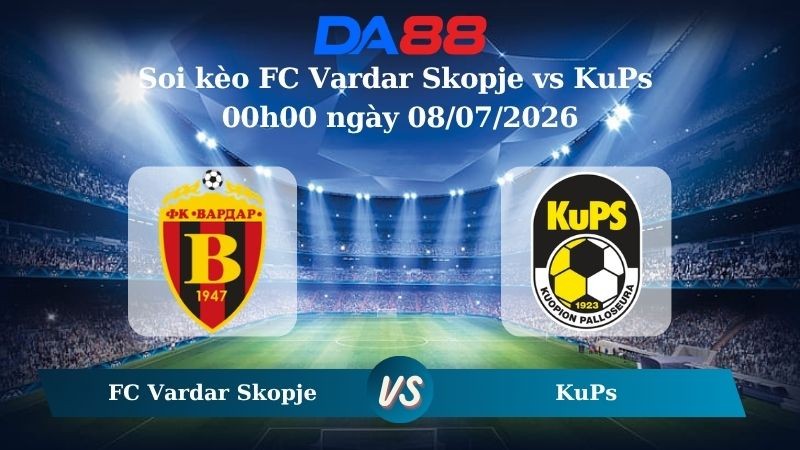 DA88 Nhận định soi kèo FC Vardar Skopje vs KuPs 00h00 ngày 08/07/2026 – Vòng loại Champions League