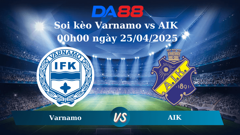 DA88 Nhận định soi kèo Varnamo vs AIK 00h00 ngày 25/04/2025 - VĐQG Thụy Điển