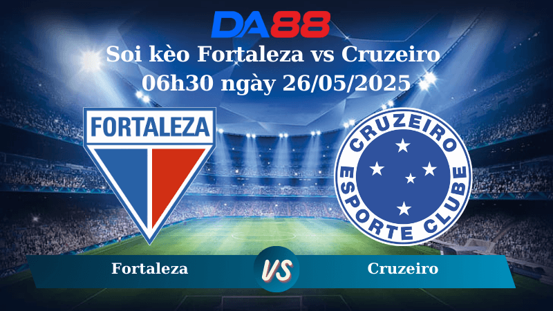 DA88 Nhận định soi kèo Fortaleza vs Cruzeiro 06h30 ngày 26/05/2025 – VĐQG Brazil
