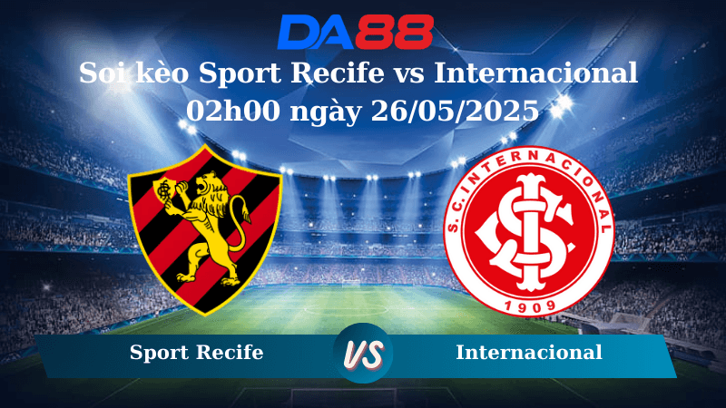 DA88 Nhận định soi kèo Sport Recife vs Internacional 02h00 ngày 26/05/2025 – VĐQG Brazil