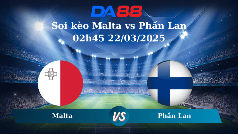 DA88 Nhận định soi kèo Malta vs Phần Lan 02h45 22/03/2025 – Vòng loại World Cup 2026