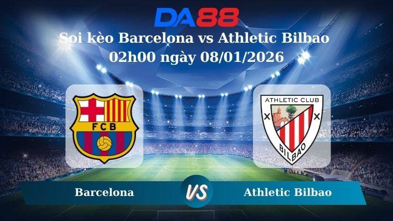 DA88 Nhận định soi kèo Barcelona vs Athletic Bilbao 02h00 ngày 08/01/2026 – Siêu Cúp Tây Ban Nha