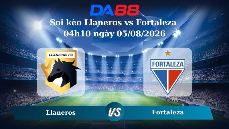 DA88 Nhận định soi kèo Llaneros vs Fortaleza 04h10 ngày 05/08/2026 – VĐQG Colombia