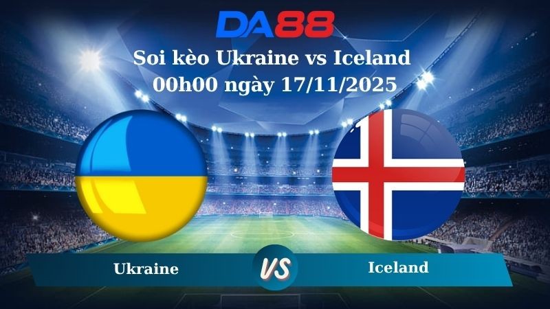 DA88 Nhận định soi kèo Ukraine vs Iceland 00h00 ngày 17/11/2025 – Vòng loại World Cup 2026
