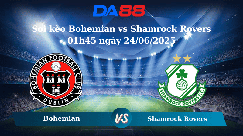 DA88 Nhận định soi kèo Bohemian vs Shamrock Rovers 01h45 ngày 24/06/2025 - VĐQG Ireland