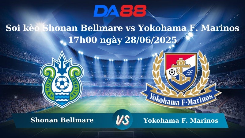 DA88 Nhận định soi kèo Shonan Bellmare vs Yokohama F. Marinos 17h00 ngày 28/06/2025 - VĐQG Nhật Bản