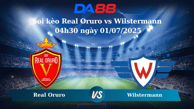 DA88 Nhận định soi kèo Real Oruro vs Wilstermann 04h30 ngày 01/07/2025 - VĐQG Bolivia