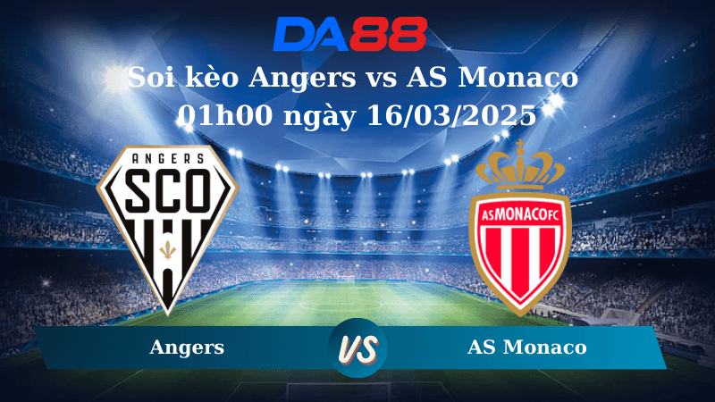 DA88 Nhận định soi kèo Angers vs AS Monaco 01h00 ngày 16/03/2025 – Ligue 1