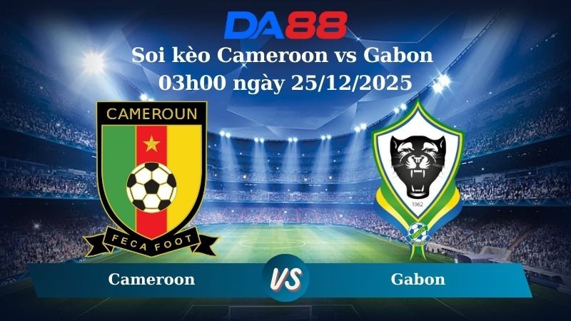 DA88 Nhận định soi kèo Cameroon vs Gabon 03h00 ngày 25/12/2025 – CAN CUP