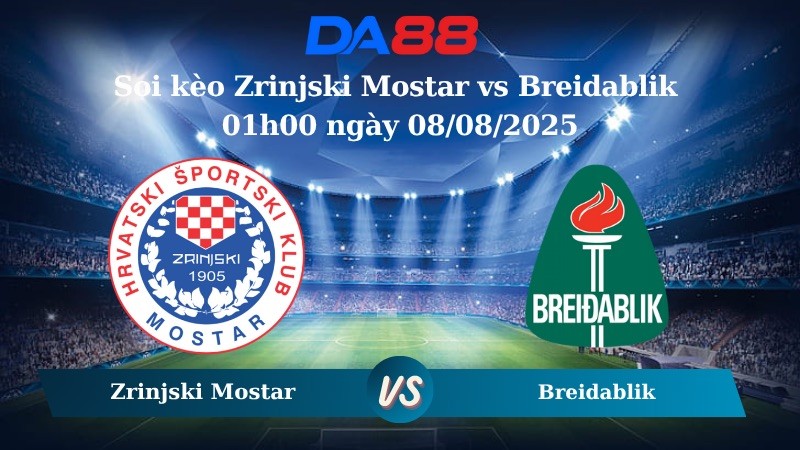 DA88 Nhận định soi kèo Zrinjski Mostar vs Breidablik 01h00 ngày 08/08/2025 - Vòng loại Europa League
