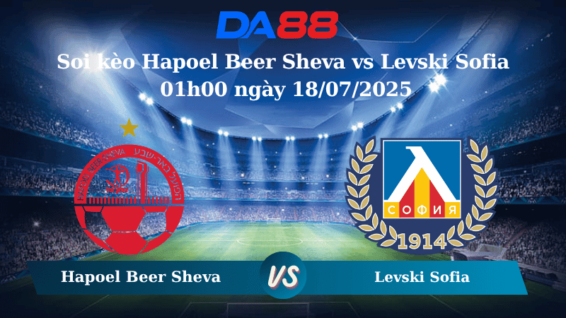 DA88 Nhận định soi kèo Hapoel Beer Sheva vs Levski Sofia 01h00 ngày 18/07/2025 - Vòng loại Europa League