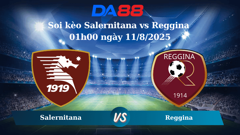 DA88 Nhận định soi kèo Salernitana vs Reggina 01h00 ngày 11/8/2025 -  Giao hữu CLB