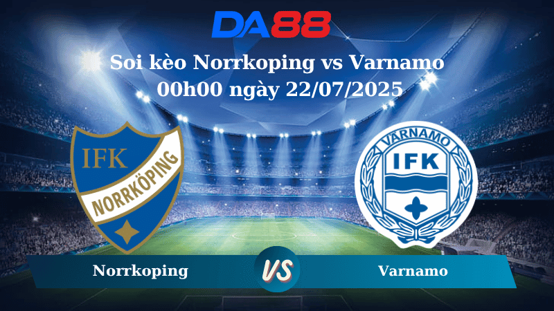 DA88 Nhận định soi kèo Norrkoping vs Varnamo 00h00 ngày 22/07/2025 - VĐQG Thuỵ Điển