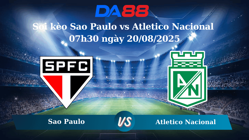 DA88 Nhận định soi kèo Sao Paulo vs Atletico Nacional 07h30 ngày 20/08/2025 - Copa Libertadores