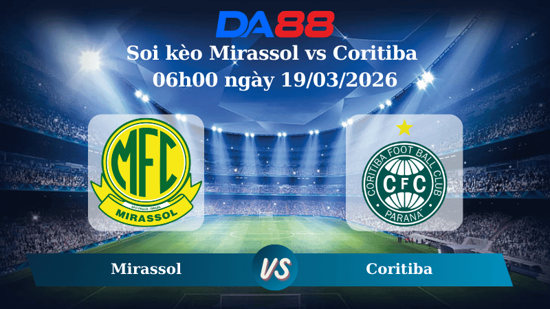 DA88 Nhận định soi kèo Mirassol vs Coritiba 06h00 ngày 19/03/2026 – VĐQG Brazil