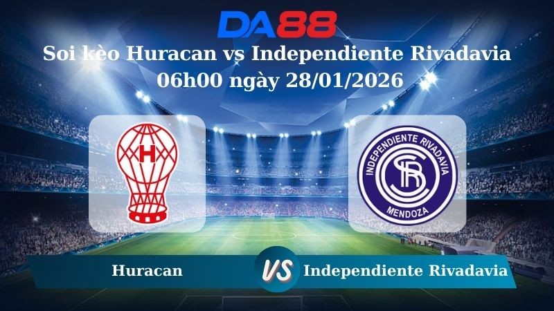 DA88 Nhận định soi kèo Huracan vs Independiente Rivadavia 06h00 ngày 28/01/2026 - VĐQG Argentina