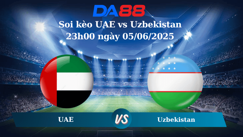 DA88 Nhận định soi kèo UAE vs Uzbekistan 23h00 ngày 05/06/2025 - Vòng loại World Cup 2026