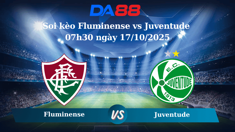 DA88 Nhận định soi kèo Fluminense vs Juventude 07h30 ngày 17/10/2025 - VĐQ G Hàn Quốc
