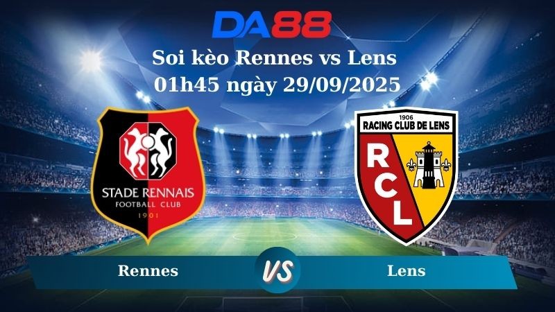 DA88 Nhận định soi kèo Rennes vs Lens 01h45 ngày 29/09/2025 – Ligue 1