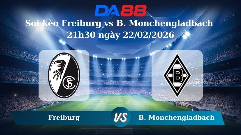 DA88 Nhận định soi kèo Freiburg vs B. Monchengladbach 21h30 ngày 22/02/2026 – Bundesliga