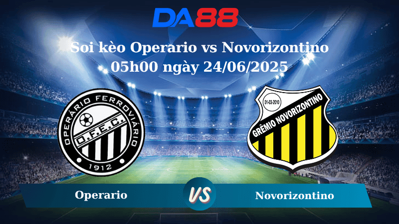 DA88 Nhận định soi kèo Operario vs Novorizontino 05h00 ngày 24/06/2025 - Hạng 2 Brazil