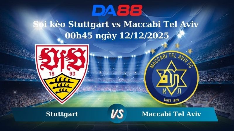 DA88 Nhận định soi kèo Stuttgart vs Maccabi Tel Aviv 00h45 ngày 12/12/2025 – Europa League