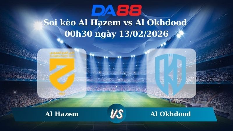 DA88 Nhận định soi kèo  Al Hazem vs Al Okhdood 00h30 ngày 13/02/2026 – Saudi Pro League