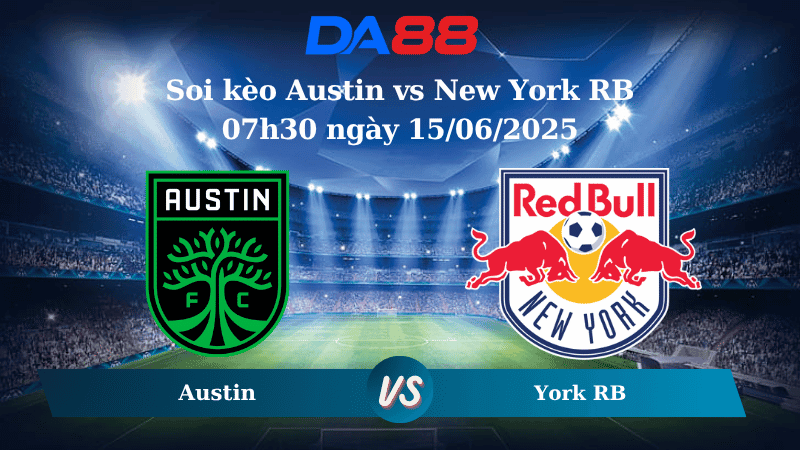 DA88 Nhận định soi kèo Austin vs New York RB 07h30 ngày 15/06/2025 - Nhà nghề Mỹ