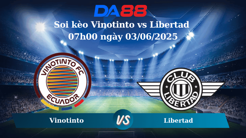 DA88 Nhận định soi kèo Vinotinto vs Libertad 07h00 ngày 03/06/2025 - VĐQG Ecuador
