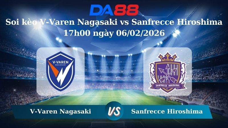 DA88 Nhận định soi kèo V-Varen Nagasaki vs Sanfrecce Hiroshima 17h00 ngày 06/02/2026 – VĐQG Nhật Bản