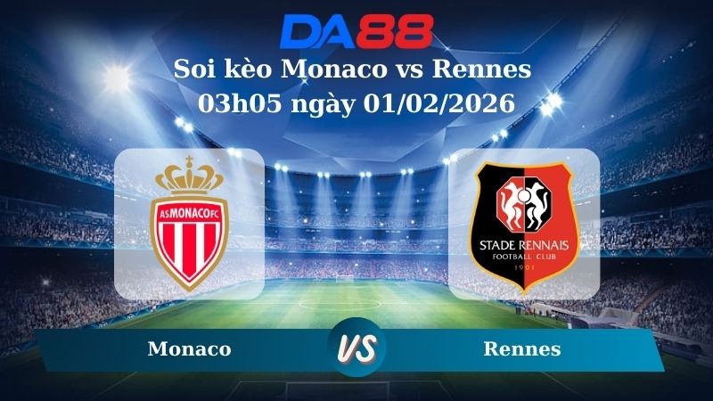 DA88 Nhận định soi kèo Monaco vs Rennes 03h05 ngày 01/02/2026 – Ligue 1