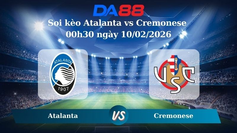 DA88 Nhận định soi kèo Atalanta vs Cremonese 00h30 ngày 10/02/2026 – Serie A