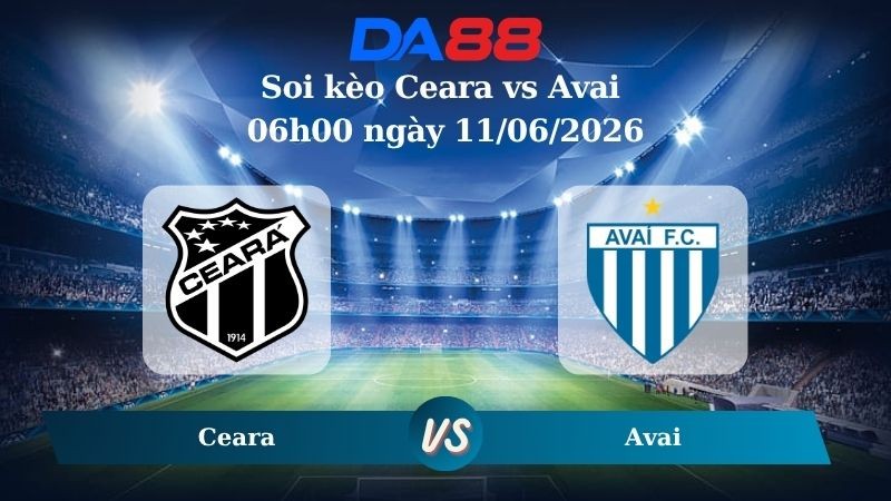 DA88 Nhận định soi kèo Ceara vs Avai 06h00 ngày 11/06/2026 – Hạng 2 Brazil